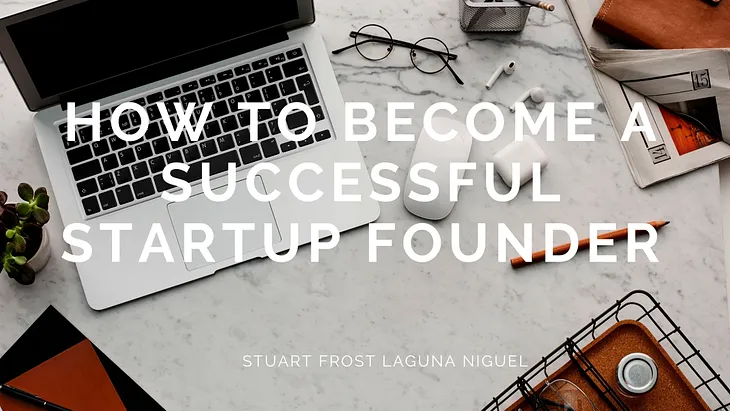 How to Become a Successful Startup Founder