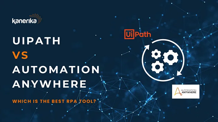 UiPath vs Automation Anywhere: Choosing the Best RPA Tool