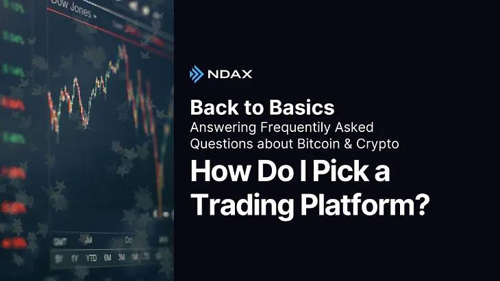 How to Choose the Canadian Crypto Trading Platform That’s Right For You — Part I