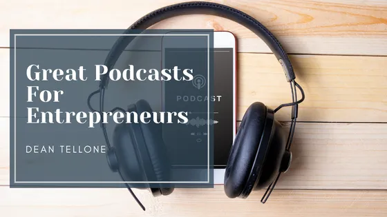 Great Podcasts For Entrepreneurs