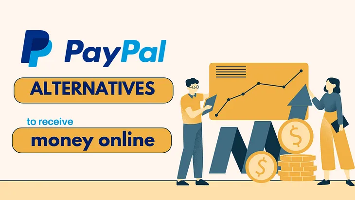 4 best Paypal alternatives to receive payments from money making websites and apps