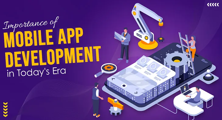 Importance of Mobile App Development in Today’s Era