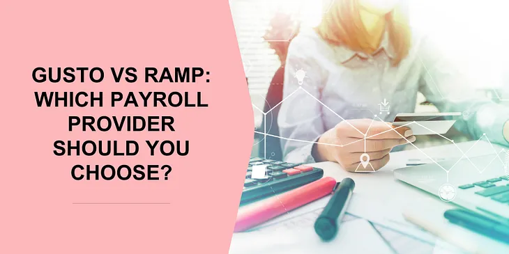 Gusto vs Ramp: Which Payroll Provider Should You Choose?