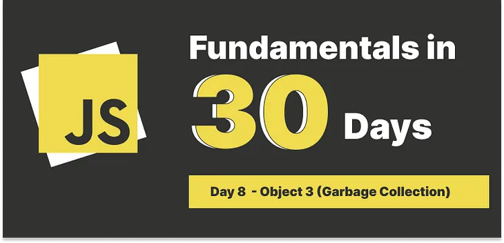 Day 8: Object part 3 (Garbage Collection)