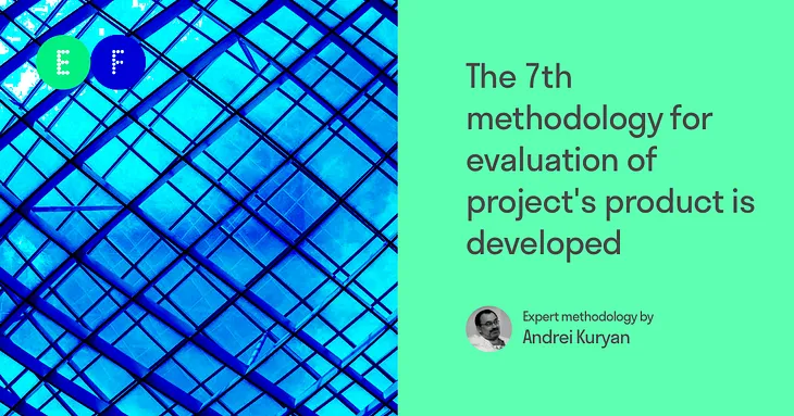 The 7th methodology for evaluation of project’s product is developed