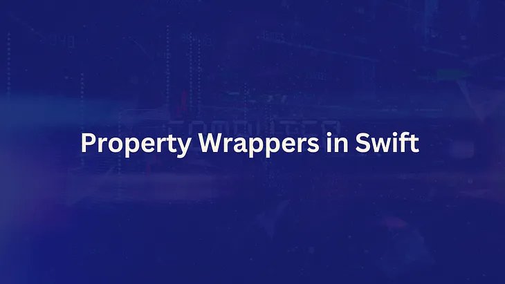 Property Wrappers in Swift