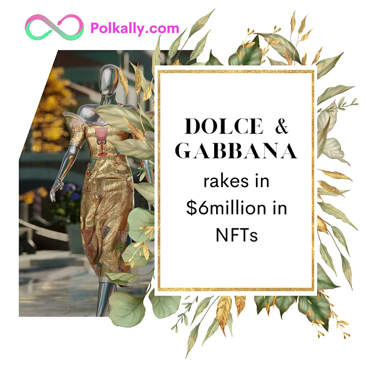 Dolce and Gabbana rakes in $6million in NFT sales. 🚀