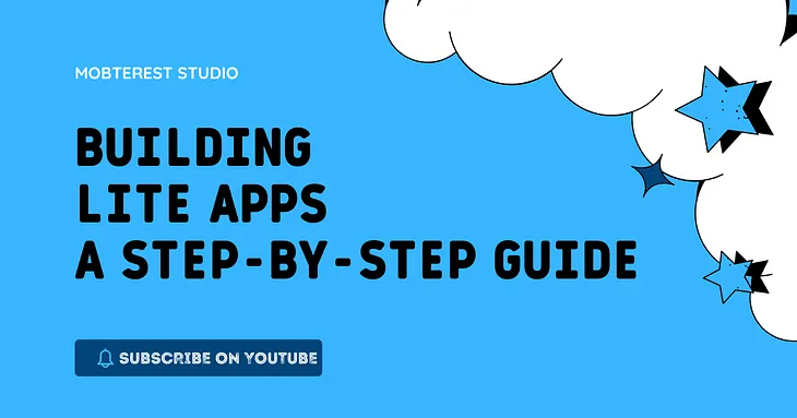 Building Lite Apps: A Step-by-Step Guide