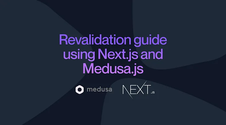 Optimizing Next.js data refetch: A Guide to Revalidation with Medusa.js