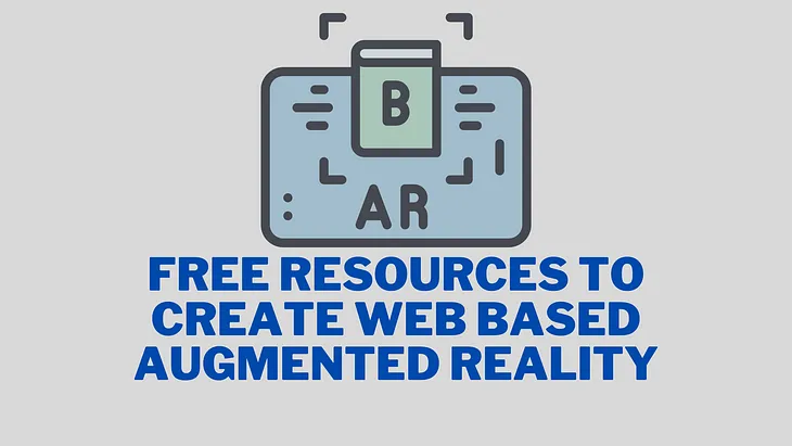 List Of Resources To Create Web AR | Open Source Project/Tools For Web Based Augmented Reality