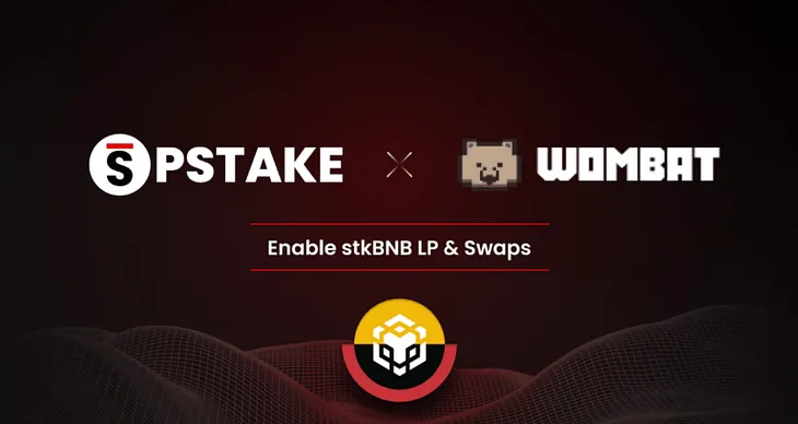 pSTAKE Integrates with Wombat Exchange to Enable stkBNB Liquidity Providing & Swaps