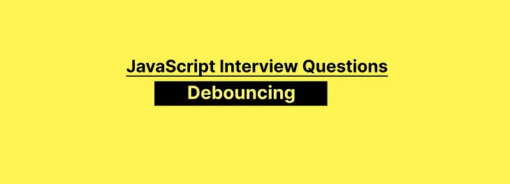 Debouncing in JavaScript: A Practical Guide