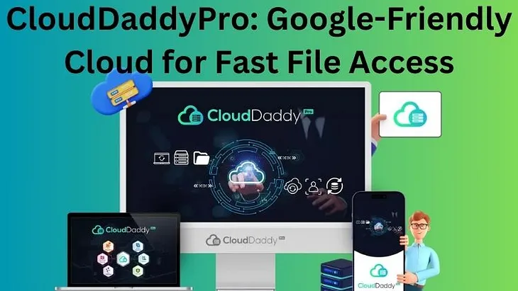 CloudDaddyPro: Google-Friendly Cloud for Fast File Access