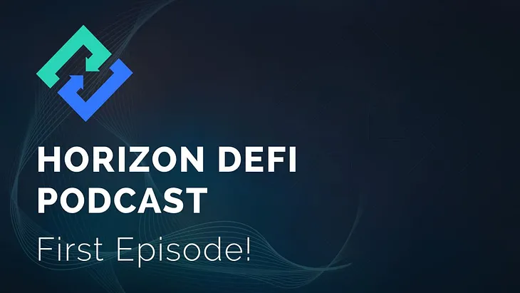 Horizon DeFi Podcast — Episode 1