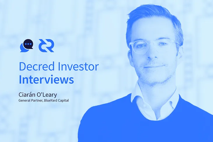 Decred Investor Interviews: Ciarán O'Leary, General Partner, BlueYard Capital