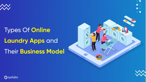Types Of Online Laundry Apps and Their Business Model
