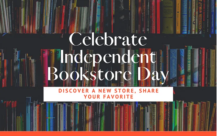 Image of books with text overlayed: Celebrate Independent Bookstore Day