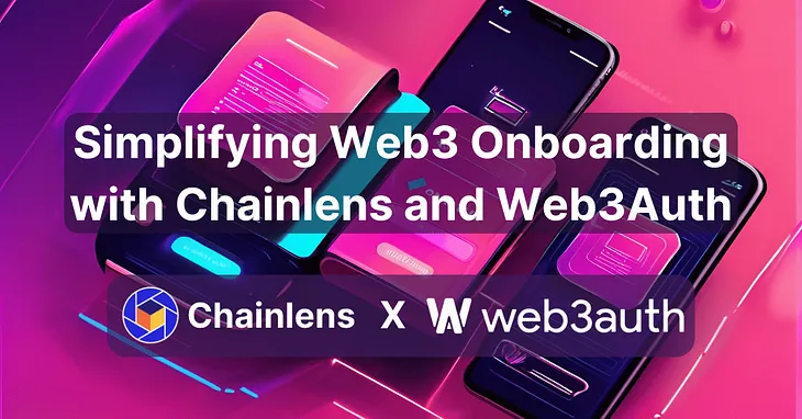 Simplifying Web3 Onboarding with Chainlens and Web3Auth