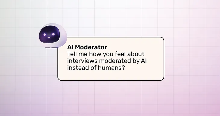 an AI moderator asks the open-ended question” Tell me how you feel about interviews moderated by AI instead of humans”