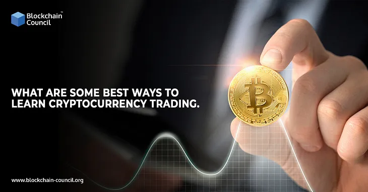 7 Best Ways To Learn Cryptocurrency Trading