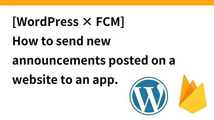 [WordPress × FCM] How to send new announcements posted on a website to an app.