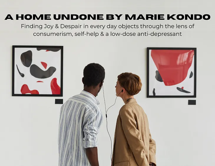 A Home Undone by Marie Kondo