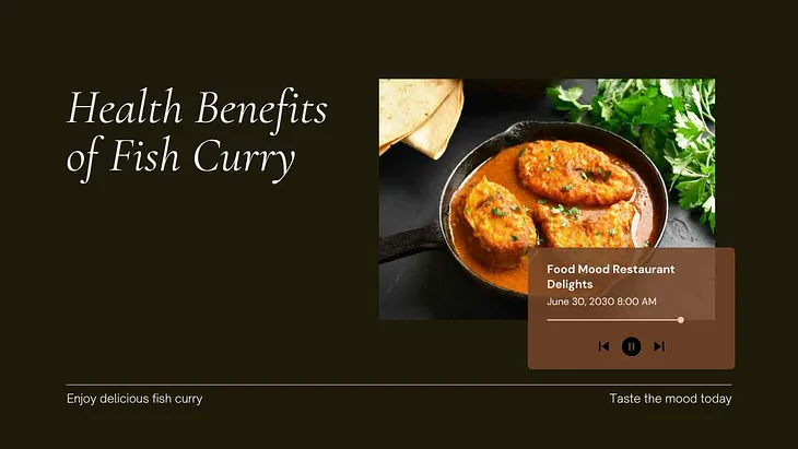 The Health Benefits of Eating Fish Curry and How Food Mood Restaurant Makes it Delicious.