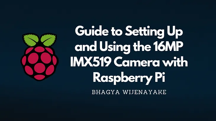 Guide to Setting Up and Using the 16MP IMX519 Camera with Raspberry Pi