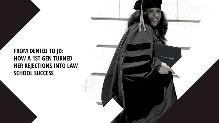 From Denied to JD: How a 1st Gen Turned Her Rejections into Achieving Law School Admissions