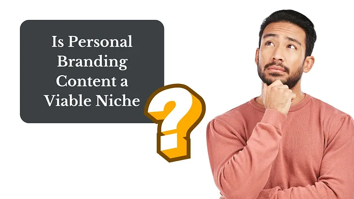 Is Personal Branding Content a Viable Niche?