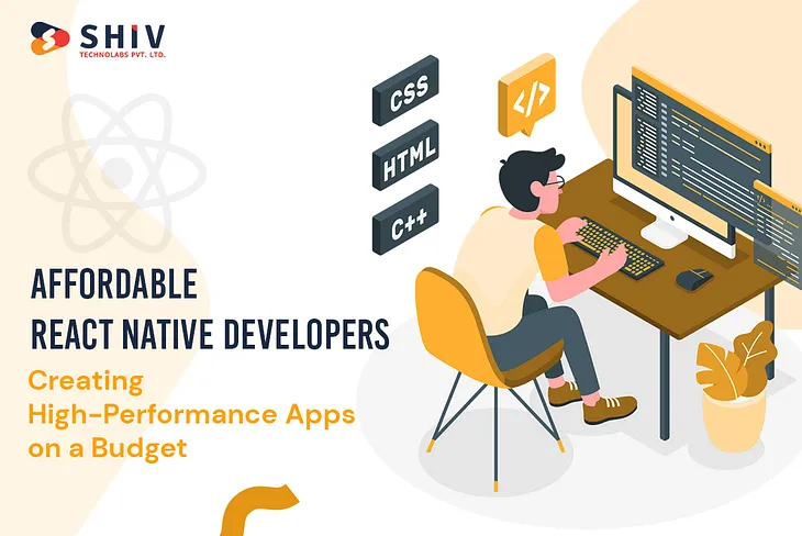 Affordable React Native Developers: Creating High-Performance Apps on a Budget