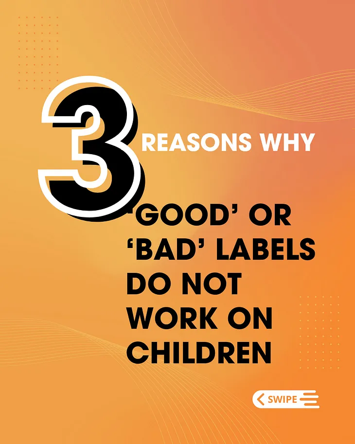 Why ‘Good’ or ‘Bad’ Labels Do NOT Work on Children