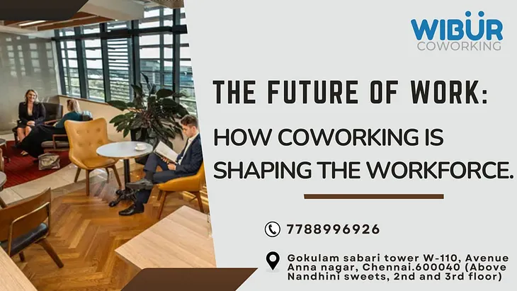 The Future of Work: How Coworking is Shaping the Workforce