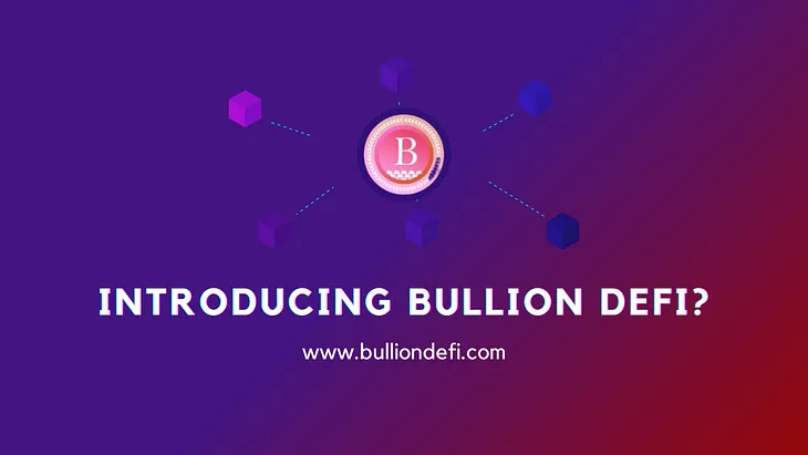 Introducing Bullion Defi?