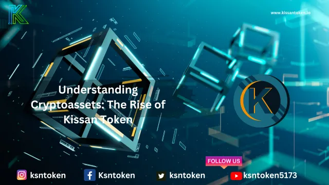 Understanding Cryptoassets: The Rise of Kissan Token