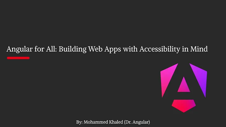 Angular for All: Building Web Apps with Accessibility in Mind