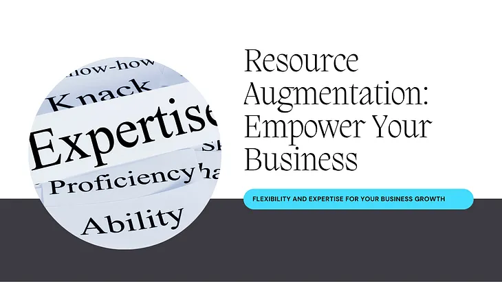 Resource Augmentation: Empowering Your Business with Flexibility and Expertise