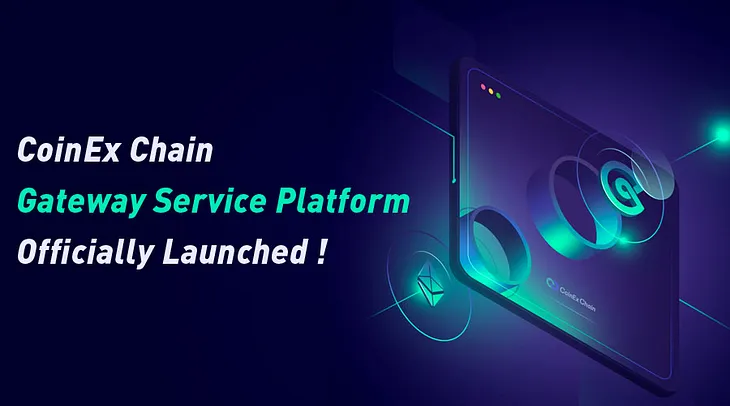 CoinEx Chain Launched Gateway Service Platform