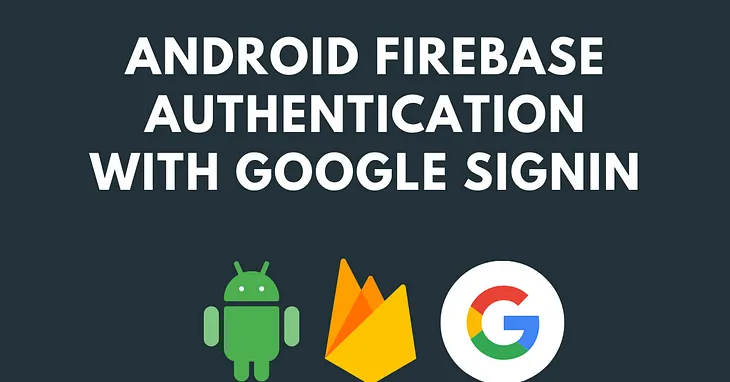 Android Firebase Authentication with Google Sign In