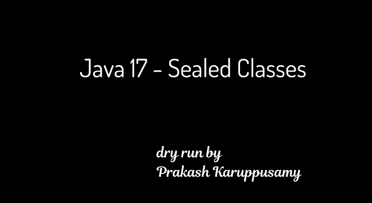 Java 17 Feature(s) - Sealed Classes