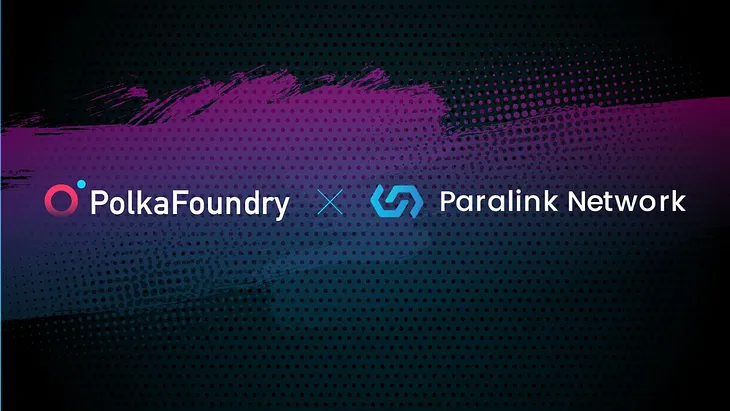 PolkaFoundry and Paralink Network Forge New Strategic Partnership