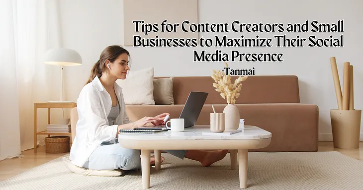 Tips for Content Creators and Small Businesses to Maximize Their Social Media Presence, tips to get better in social media, software to use as a content creator, software to use as small business owner