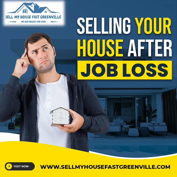 Selling Your House After Job Loss: Navigating Tough Times