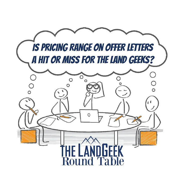 Is Pricing Range On Offer Letters A Hit Or Miss For The Land Geeks?