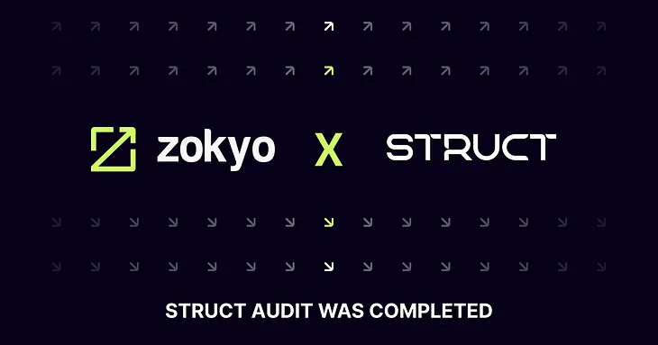 Zokyo Completed a Comprehensive Security Audit of Struct Finance