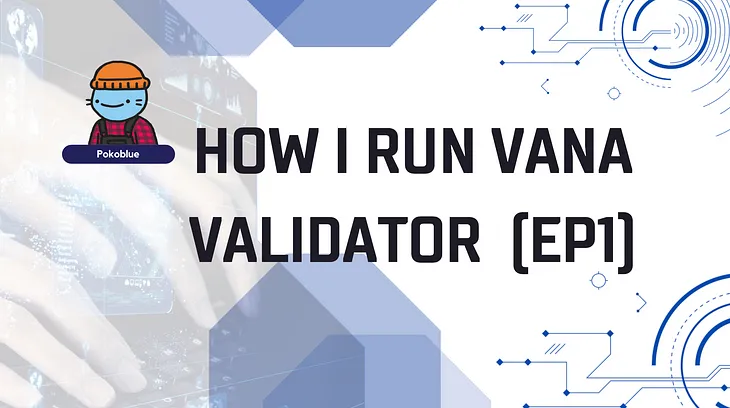 Running VANA Validator & Deploy Token Contract (EP1)