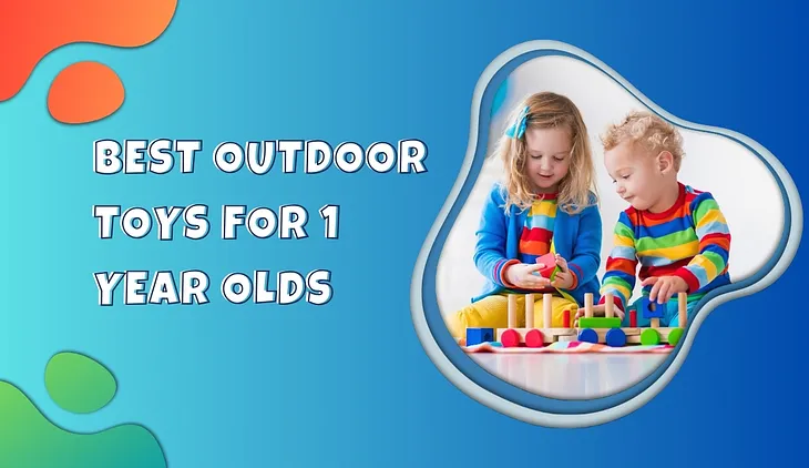 Best Outdoor Toys For 1 Year Olds