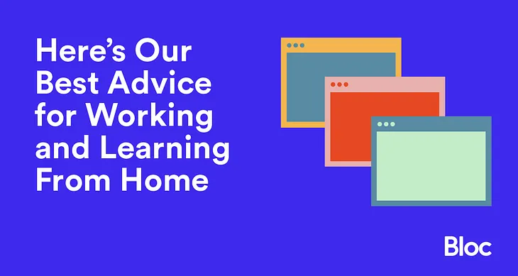 Here’s Our Best Advice for Working and Learning From Home