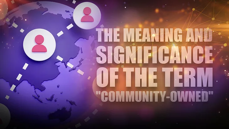 The Meaning and Significance of the Term “Community-Owned”