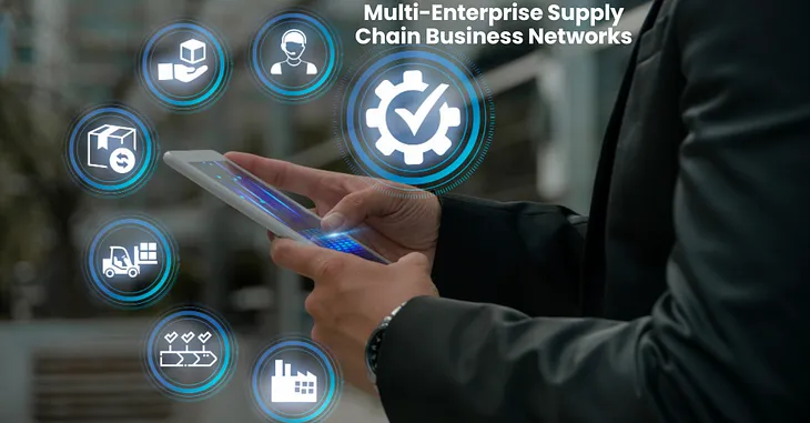 Digital Transformation of Supply Chains: Exploring Multi-Enterprise Business Networks